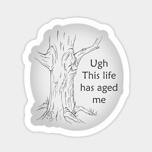 This life has aged me Sticker